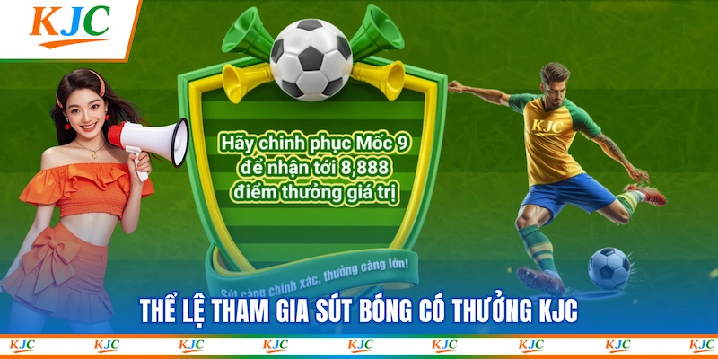Thể lệ tham gia Sút bóng có thưởng KJC