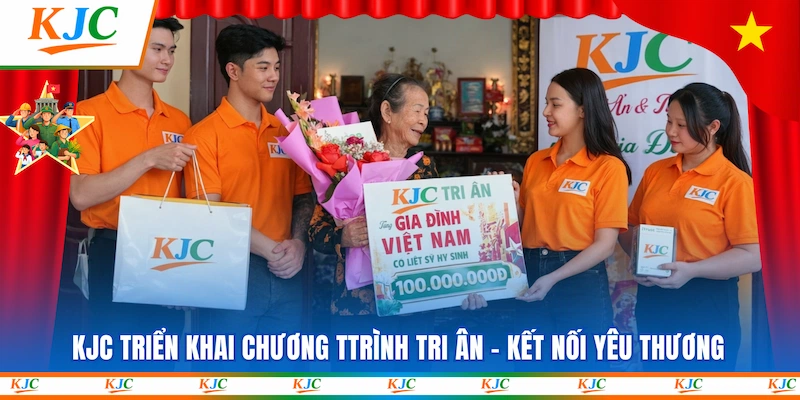 KJC triển khai chương trình Tri Ân - Kết Nối Yêu Thương